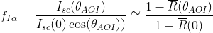 f_{I\alpha}=\frac{I_{sc}(\theta_{AOI})}{I_{sc}(0) \cos(\theta_{AOI}))}\cong \frac{1-\overline{R}(\theta_{AOI})}{1-\overline{R}(0)}